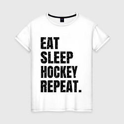 Женская футболка EAT SLEEP HOCKEY REPEAT