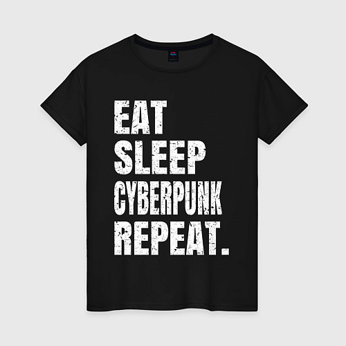 Женская футболка EAT SLEEP CYBERPUNK REPEAT / Черный – фото 1