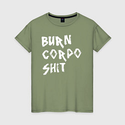 Женская футболка BURN CORPO SHIT