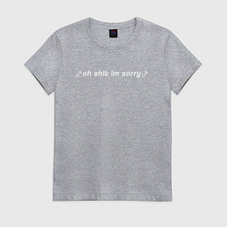 Женская футболка OH SHIT IM SORRY
