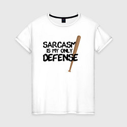 Женская футболка Sarcasm is my only defense