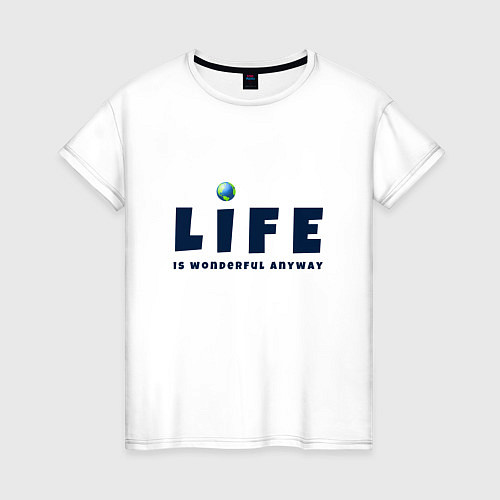 Женская футболка Life is wonderful / Белый – фото 1