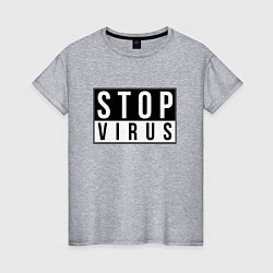 Женская футболка Stop Virus