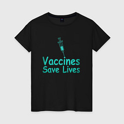 Женская футболка Вакцина спасает жизни