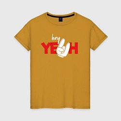 Женская футболка Hey Yeah!