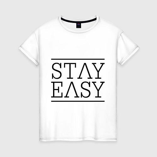 Женская футболка Stay easy / Белый – фото 1