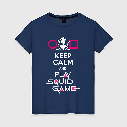 Женская футболка Keep calm and play the squid gameм / Тёмно-синий – фото 1