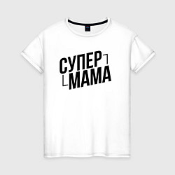 Женская футболка Мама Супер