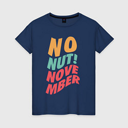 Женская футболка No Nut! Novemder