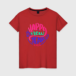 Футболка хлопковая женская Счастливого Нового Года 2022 Надпись Happy New Yea, цвет: красный