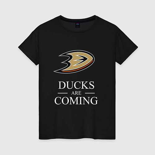 Женская футболка Ducks Are Coming, Анахайм Дакс, Anaheim Ducks / Черный – фото 1