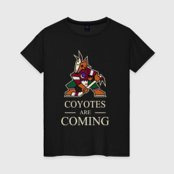 Футболка хлопковая женская Coyotes are coming, Аризона Койотис, Arizona Coyot, цвет: черный
