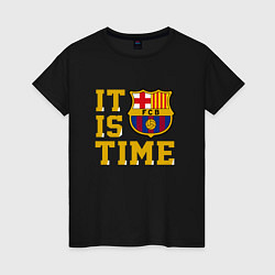 Футболка хлопковая женская IT IS BARCA TIME НАСТАЛО ВРЕМЯ БАРСЫ Barcelona Бар, цвет: черный