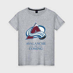 Женская футболка Colorado Avalanche are coming , Колорадо Эвеланш