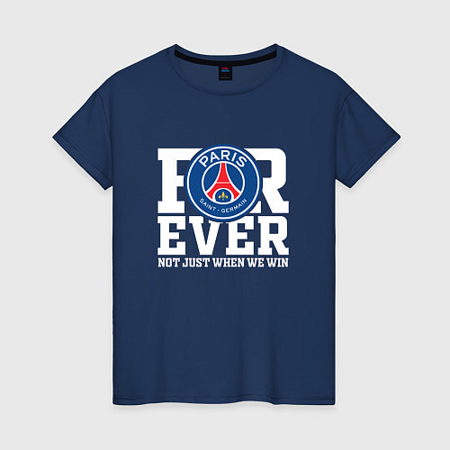 Женская футболка PSG FOREVER NOT JUST WHEN WE WIN ПСЖ / Тёмно-синий – фото 1