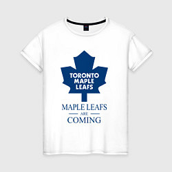 Футболка хлопковая женская Toronto Maple Leafs are coming Торонто Мейпл Лифс, цвет: белый