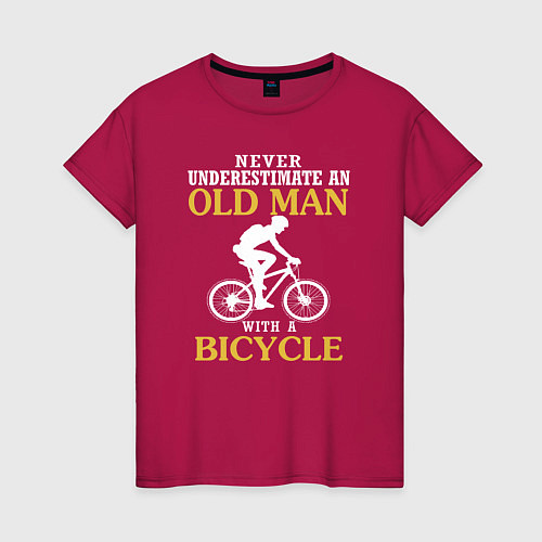 Женская футболка Никогда не недооценивайте старика с велосипедом / Маджента – фото 1