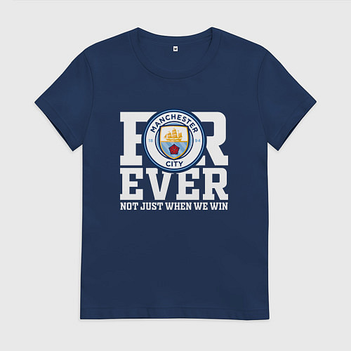 Женская футболка Manchester City FOREVER NOT JUST WHEN WE WIN Манче / Тёмно-синий – фото 1