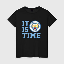 Женская футболка It is Manchester City Time