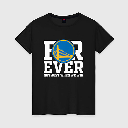 Женская футболка Golden State Warriors FOREVER NOT JUST WHEN WE WIN / Черный – фото 1