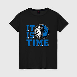 Женская футболка It Is Dallas Mavericks Time Даллас Мэверикс