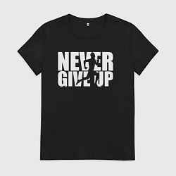 Женская футболка NEVER GIVE UP НИКОГДА НЕ СДАВАЙСЯ СПОРТ