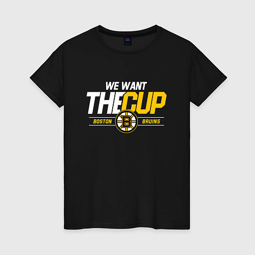 Женская футболка Boston Bruins we want the cup / Черный – фото 1
