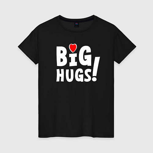 Женская футболка Big hugs! Крепкие объятия! / Черный – фото 1