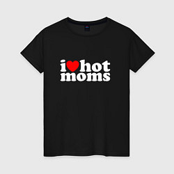 Женская футболка I LOVE HOT MOMS