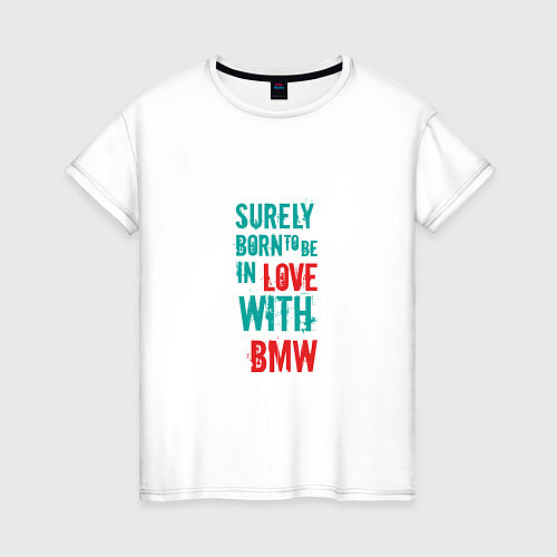 Женская футболка In Love With BMW / Белый – фото 1