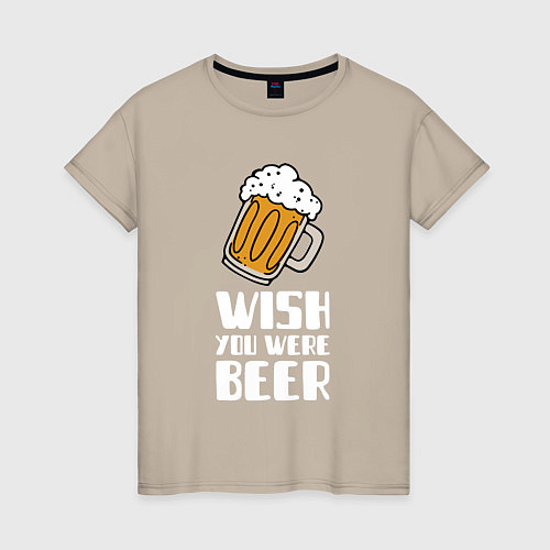 Женская футболка Wish you were beer / Миндальный – фото 1