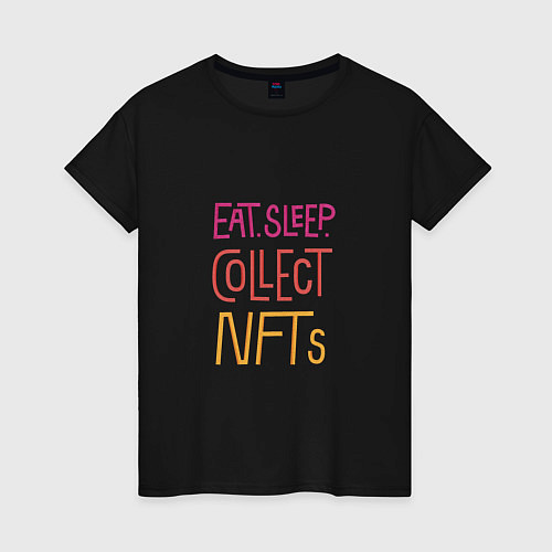 Женская футболка Eat Sleep Collect NFTs / Черный – фото 1