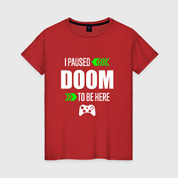 Женская футболка Doom I Paused