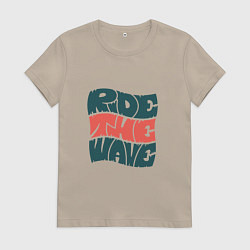Женская футболка Ride The Wave Оседлай Волну