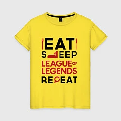 Футболка хлопковая женская Надпись: Eat Sleep League of Legends Repeat, цвет: желтый