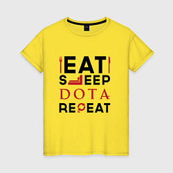 Женская футболка Надпись: Eat Sleep Dota Repeat