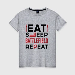 Футболка хлопковая женская Надпись: Eat Sleep Battlefield Repeat, цвет: меланж