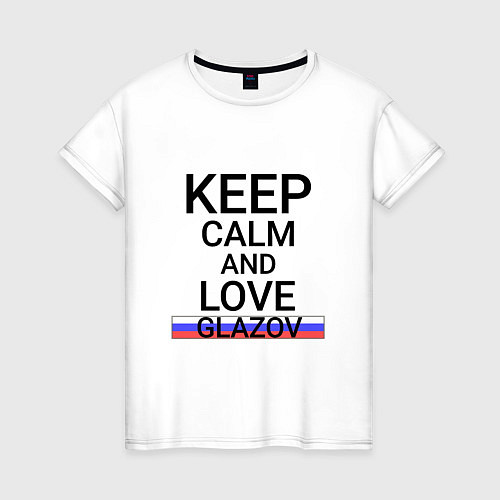 Женская футболка Keep calm Glazov Глазов / Белый – фото 1
