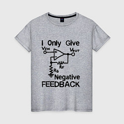 Футболка хлопковая женская Инженер - I only give negative feedback, цвет: меланж