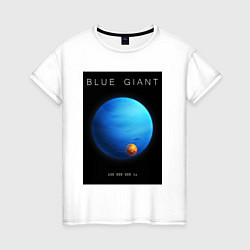 Женская футболка Blue Giant Голубой Гигант Space collections