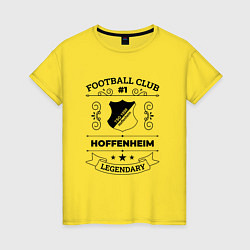 Футболка хлопковая женская Hoffenheim: Football Club Number 1 Legendary, цвет: желтый