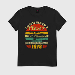 Женская футболка Я не старый, я классический 1978 года