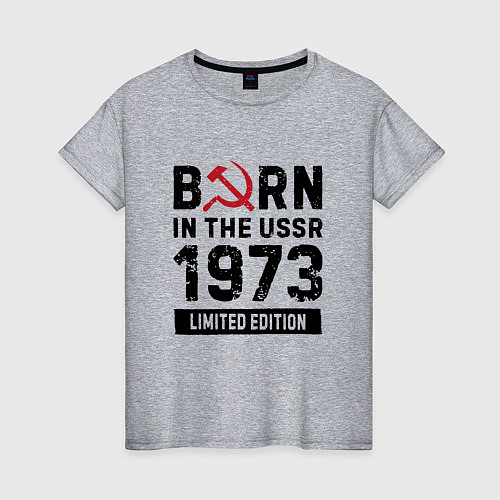 Женская футболка Born In The USSR 1973 Limited Edition / Меланж – фото 1