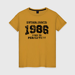 Женская футболка Создано в 1986 году и доведено до совершенства