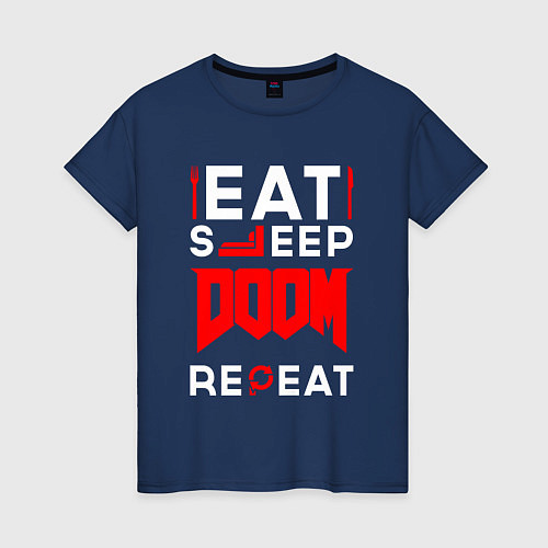 Женская футболка Надпись Eat Sleep Doom Repeat / Тёмно-синий – фото 1