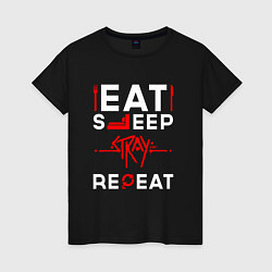 Футболка хлопковая женская Надпись Eat Sleep Stray Repeat, цвет: черный