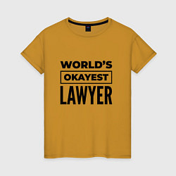 Футболка хлопковая женская The worlds okayest lawyer, цвет: горчичный