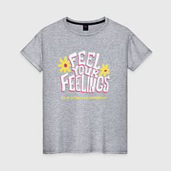 Женская футболка Feel your feelings
