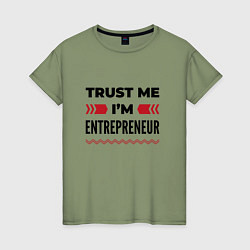 Женская футболка Trust me - Im entrepreneur