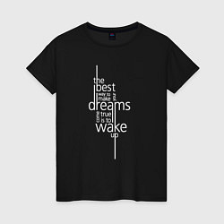 Женская футболка Лучший способ воплотить свои мечты в реальность -